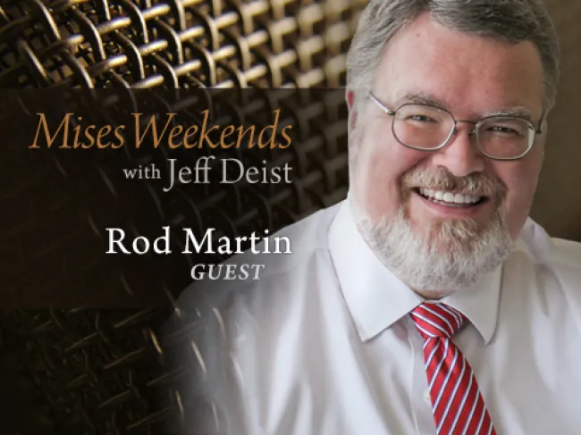 Rod Martin on Mises Weekends